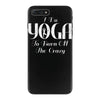 i do yoga to burn crazy iPhone 7 Plus Case