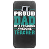 proud dad of a freaking awesome teacher. father's day gift for dad. Samsung Galaxy S7 Edge