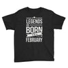 legends are born in february Youth Tee