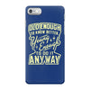 old enough young enough iPhone 7 Case