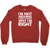 i'm not arguing i'm simply explaining why i'm right Crewneck Sweatshirt