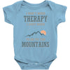 I Don't Need Therapy I Just Need To Go To The Mountains Baby Bodysuit