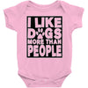 I LIKE DOGS MORE THAN PEOPLE Baby Onesie