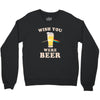 Wish You Were Beer Crewneck Sweatshirt