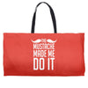 mustache made me do it funny Weekender Totes