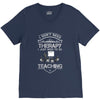 I Dont Need Therapy Need Teaching V-Neck Tee