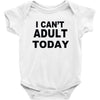 i can't adult today Baby Onesie