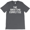 the greeting committee T-Shirt