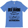 I&rsquo;m Called Great Grandma Because I&rsquo;m Way Too Cool To Be Called Gra T-Shirt
