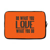 do what you love Laptop sleeve