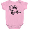 better together Baby Bodysuit