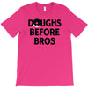 doughs before bros T-Shirt