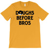 doughs before bros T-Shirt