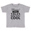 please i was vegan before it was cool Toddler T-shirt