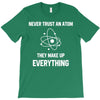 Never Trust An Atom T-Shirt