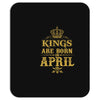 kings are born in april Mousepad