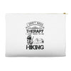 I Don't Need Therapy Just to Go Hiking Accessory Pouches