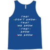 They Don't That We Know They Know We Know Tank Top