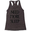 need more sleep Racerback Tank