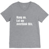 hang on. let me overthink this V-Neck Tee