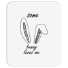 some bunny loves me Mousepad