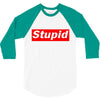 stupid 3/4 Sleeve Shirt