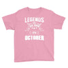 Legends Are Born In October Youth Tee
