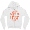 don't scare me i poop easily Zipper Hoodie