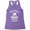 This Is What A Bad Ass Papa Looks Like Racerback Tank