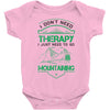 I Don't Need Therapy Just to Go Mountaining Baby Onesie