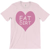 pink heart eat dirt ! t shirt   heart eat dirt graphic T-Shirt