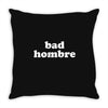 bad hombre Throw Pillow