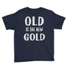 old is the new gold Youth Tee