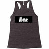alone anymore Racerback Tank