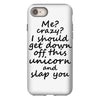 Me? Crazy? I should get down off this unicorn and slap you iPhone 8