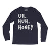 uh huh honey Long Sleeve Shirts
