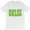 kiss my grass T-Shirt