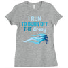 i run to burn off the crazy Ladies Fitted T-Shirt