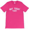 Not Today Toby T-Shirt