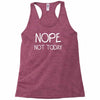 nope not today Racerback Tank