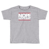 nope not today best trending Toddler T-shirt