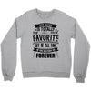 My Gigi is Totally My Most Favorite Guy Of All Time In The History Of Crewneck Sweatshirt