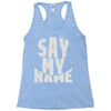 say my name Racerback Tank