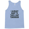 i already want to take a nap Tank Top
