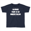 i am unable to quit as i am currently too legit Toddler T-shirt