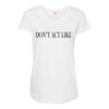 don't act like Maternity Scoop Neck T-shirt