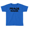 peace maker Toddler T-shirt