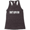 don't care me Racerback Tank