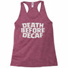 death before decaf (2) Racerback Tank
