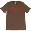 Don't Bother Me T-Shirt